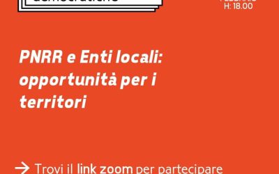 Agorà Democratiche: PNRR ed Enti locali, opportunità per i territori